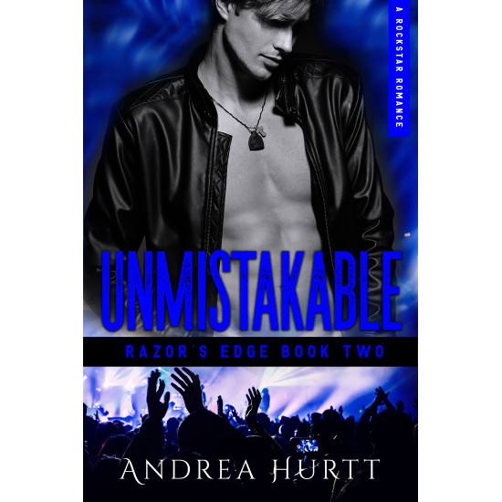 Unmistakable - Book Two - Razor's Edge Rockstar Romance