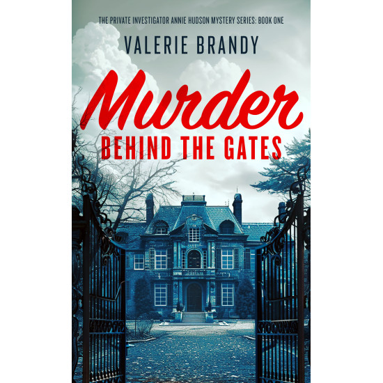 Murder Behind the Gates: The Private Investigator Annie Hudson Mystery Series: Book One