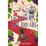 Lavender's Last Breath: A Vista del Vino Culinary Cozy Mystery
