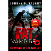 Fat Vampire 6: Survival of the Fattest