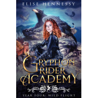 Gryphon Rider Academy: Year 4: Wild Flight (A Young Adult Fantasy)
